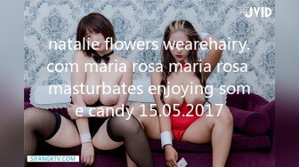 natalie flowers wearehairy.com maria rosa maria rosa masturbates enjoying some candy 15.05.2017